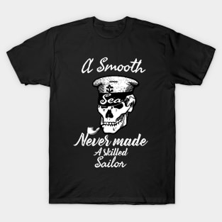 A Smooth Sea Never Made A Skilled Sailor T-Shirt